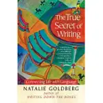 THE TRUE SECRET OF WRITING: CONNECTING LIFE WITH LANGUAGE