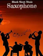 Blank Sheet Music Saxophone: Saxophone Player Blank Sheet Music Song Writing Book Now you can write your own Saxophone songs!