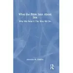 WHAT THE BIBLE SAYS ABOUT SEX: WHY WE READ IT THE WAY WE DO