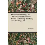 A GUIDE TO GROOMING CATS - A COLLECTION OF HISTORICAL ARTICLES ON BATHING, HANDLING AND GROOMING CATS