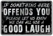 Funny Sarcasm Metal Tin Signs Home Bar Man Cave Wall Decor Gifts If Something Here Offends You Please Let Us Know We Can All Use a Good Laugh Vintage Garage Decor(8x12In)