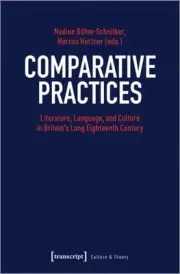 Comparative Practices Literature, Language, and Culture in Britains Long Eightee