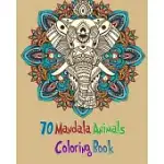 70 MANDALA ANIMALS COLORING BOOK: COLORING BOOK WITH ELEPHANTS, LIONS, HORSES, DOGS AND CATS FOR KIDS AND ADULTS