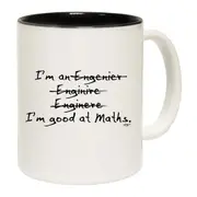 Engineer Im Good At Maths Mug Cup