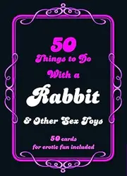 50 Things to Do with a Rabbit and Other Sex Toys