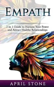 Empath: 2 in 1 Guide to Harness Your Power and Attract Healthy Relationships by