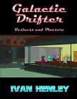 Galactic Drifter: Business and Pleasure Henley, Ivan Paperback