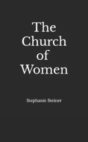The Church of Women by Stephanie Steiner (English) Paperback Book