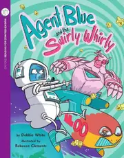 Reading for Comprehension Oxford Level 11: Agent Blue&the Swirly Whirly