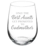 The Best Aunts Get Promoted To Godmother Stemmed / Stemless Wine Glass