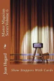 Master Magician Series Volume 6: Show Stoppers with Cards by Jean Hugard (Englis