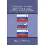 AN ENGLISH-RUSSIAN DIGEST OF MILITARY, POLITICAL & SOCIAL TERMS