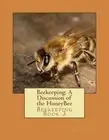 Beekeeping: A Discussion of the HoneyBee: Beekeeping Book 3 by Everett Phillips