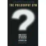 THE PHILOSOPHY GYM: 25 SHORT ADVENTURES IN THINKING