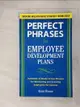 【書寶二手書T7／大學商學_FTK】Perfect Phrases for Employee Development Plans: Hundreds of Ready-to-use Phrases for Motivating and Growing Employees for Succes_Bruce, Anne