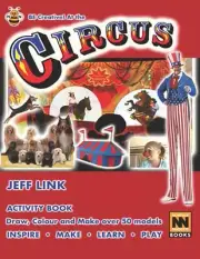 Be Creative! At the Circus: Activity Book - Draw, Colour and Make over 50 models