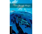 Oxford Bookworms Library: Level 5:: This Rough Magic