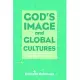 God’s Image and Global Cultures: Integrating Faith and Culture in the Twenty-first Century