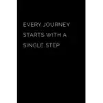 EVERY JOURNEY STARTS WITH A SINGLE STEP: JOURNAL - NOTEBOOK - PLANNER FOR USE WITH GEL PENS - INSPIRATIONAL AND MOTIVATIONAL