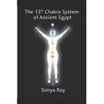 THE 13TH CHAKRA SYSTEM OF ANCIENT EGYPT: HEALING YOUR BODY NATURALLY