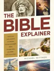 The Bible Explainer: Questions and Answers on Origins, the Old Te