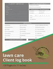 Lawn Care Client Log Book for Professionals: Landscaping & Lawn Mowing Business Organizer for Gardeners and Yard Care Experts | Track And Record Your ... Information Easily,130 Pages 8.5x11 Inches
