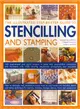 The Illustrated Step-by-Step Guide to Stencilling and Stamping ─ 160 Inspirational and stylish projects to make with easy-to-follow instructions and illustrated with 1500 stunning step-by-step photogr