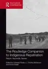 The Routledge Companion to Indigenous Repatriation Return, Recoconcile Renew