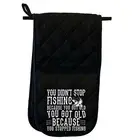 You Didnt Stop Fishing Because You Got Old - Mitt Glove Mitts Double Oven Gloves