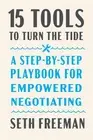15 Tools to Turn the Tide: A Step-By-Step Playbook for Empowered Negotiating by