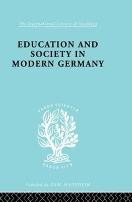 Education & Society in Modern Germany by R.H. and Thomas R. Hinton Samuel (Engli