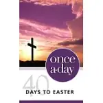 ONCE-A-DAY 40 DAYS TO EASTER DEVOTIONAL