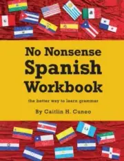 No Nonsense Spanish Workbook: Jam-Packed With Grammar Teaching And Activiti...