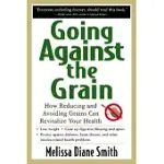 GOING AGAINST THE GRAIN: HOW REDUCING AND AVOIDING GRAINS CAN REVITALIZE YOUR HEALTH