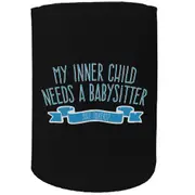 Alcohol Stubby Holder - My Inner Child Babysitter - Funny Novelty Birthday Gift Joke Beer Can Bottle