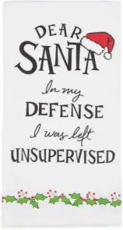 Dear Santa, In My Defense I Was Left Unsupervised Dish Towel 19 x 27