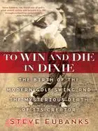 在飛比找三民網路書店優惠-To Win and Die in Dixie: The B