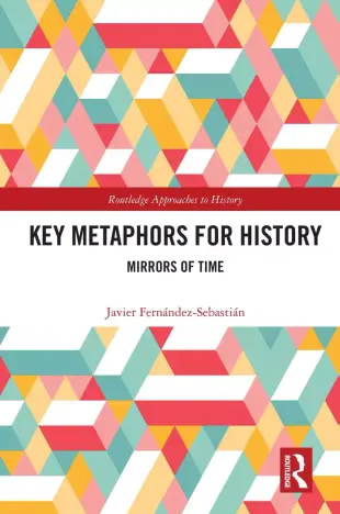 Key Metaphors for History: Concepts and Images in Time