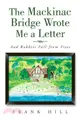The Mackinac Bridge Wrote Me a Letter ─ And Rabbits Fall from Trees
