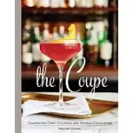 THE COUPE: CELEBRATING CRAFT COCKTAILS AND VINTAGE COLLECTIONS