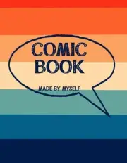 Comic Book Made By Myself: Create Your Own Cartoon Story by Megantal Books Paper