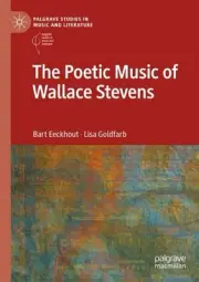 The Poetic Music of Wallace Stevens by Bart Eeckhout Paperback Book