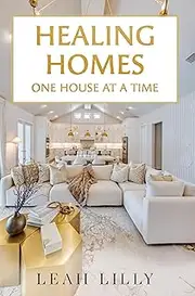 Healing Homes One House A Time : Interior Designer book
