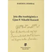Jeta dhe trashegimia e Gjon P. Nikolle Kazazit, by Bardhyl Demiraj. From Albania
