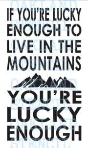 Mountain STENCIL *If you're lucky enough*12"x20" for Signs Wood Canvas Walls