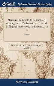 Memoires du Comte de Bonneval, ci-devant general d'infanterie au service de Sa Majesté Impériale & Catholique. ... of 2; Volume 2