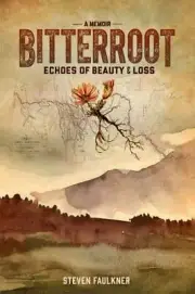 Bitterroot - A Memoir: Echoes of Beauty & Loss by in New