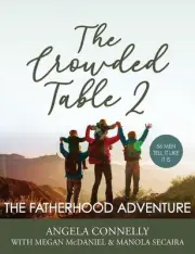 The Crowded Table 2: The Fatherhood Adventure by Angela Connelly Hardcover Book