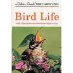 BIRD LIFE: A GUIDE TO THE BEHAVIOR AND BIOLOGY OF BIRDS