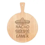 Nacho Average Gamer Pizza Board Paddle Wooden Worlds Best Funny Awesome
